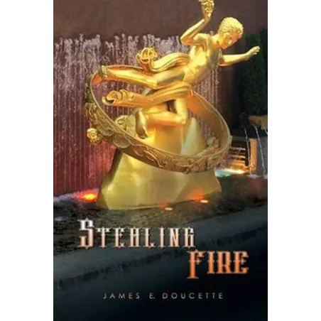 STEALING FIRE