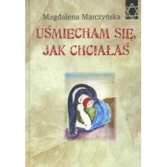 UŚMIECHAM SIĘ JAK CHCIAŁAŚ Magdalena Marczyńska - Baobab