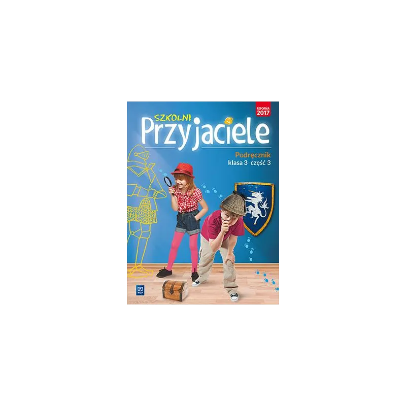 SZKOLNI PRZYJACIELE PODRĘCZNIK KLASA 3 CZĘŚĆ 3