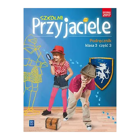 SZKOLNI PRZYJACIELE PODRĘCZNIK KLASA 3 CZĘŚĆ 3
