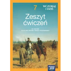 HISTORIA WCZORAJ I DZIŚ ZESZYT ĆWICZEŃ DLA KLASY 7 SZKOŁY PODSTAWOWEJ EDYCJA 2023-2025