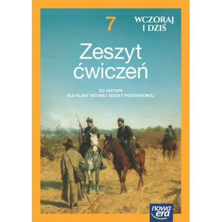 Historia Wczoraj I Dziś Zeszyt Ćwiczeń Dla Klasy 7 Szkoły Podstawowej Edycja 2023-2025