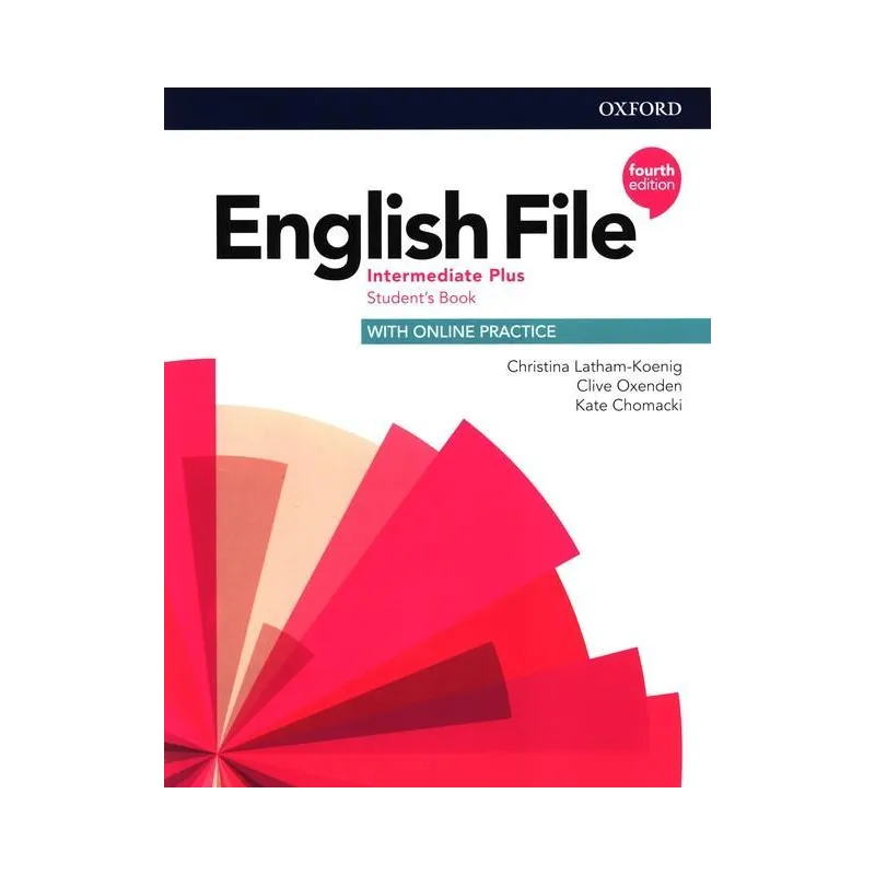 ENGLISH FILE 4E INTERMEDIATE PLUS STUDENTS BOOK + ONLINE PRACTICE Clive Oxenden, Christina Latham-Koenig - Oxford