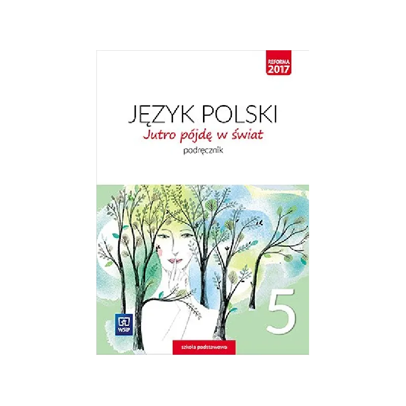 JĘZYK POLSKI JUTRO PÓJDĘ W ŚWIAT ZESZYT ĆWICZEŃ DLA KLASY 5 SZKOŁY PODSTAWOWEJ - WSiP
