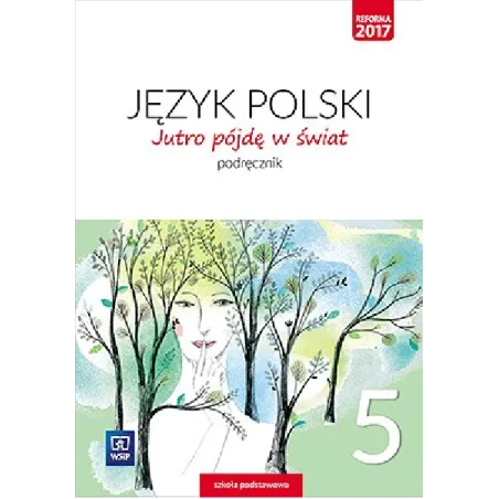 Język Polski Jutro Pójdę W Świat Zeszyt Ćwiczeń Dla Klasy 5 Szkoły Podstawowej
