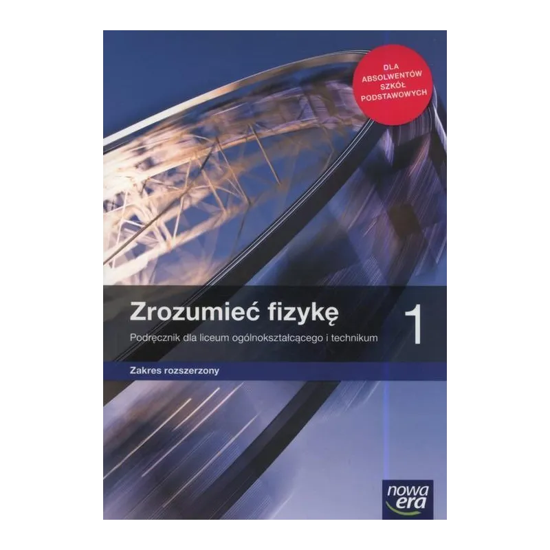 ZROZUMIEĆ FIZYKĘ 1 PODRĘCZNIK DLA LICEÓW I TECHNIKÓW ZAKRES ROZSZERZONY - Nowa Era