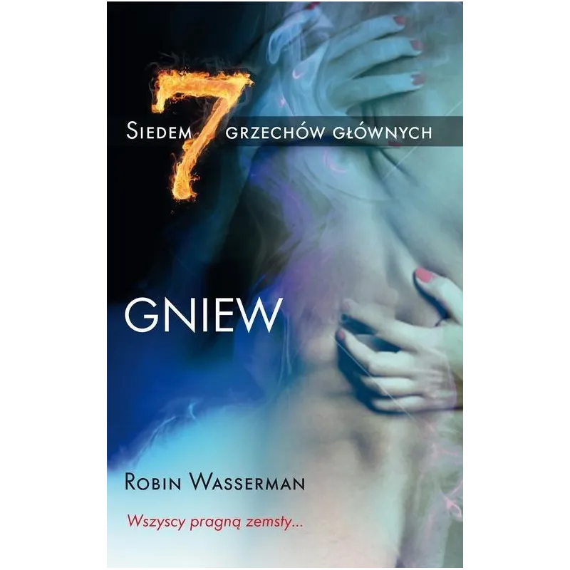 SIEDEM GRZECHÓW GŁÓWNYCH. GNIEW Robin Wasserman - OLE