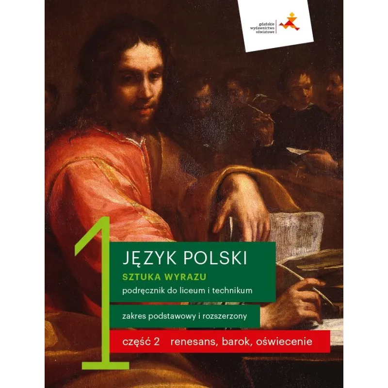 JĘZYK POLSKI 1 SZTUKA WYRAZU PODRĘCZNIK CZĘŚĆ 2 LICEUM I TECHNIKUM ZAKRES PODSTAWOWY I ROZSZERZONY - GWO