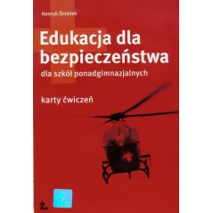 Edukacja dla bezpieczeństwa LO. Karty pracy ucznia 2012 Henryk Śnieżek