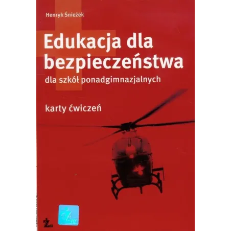 Edukacja dla bezpieczeństwa LO. Karty pracy ucznia 2012 Henryk Śnieżek
