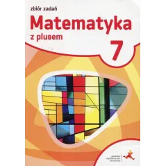 MATEMATYKA Z PLUSEM 7 ZBIÓR ZADAŃ - GWO