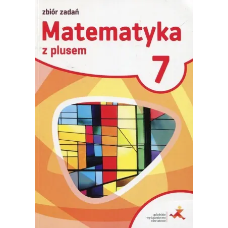 MATEMATYKA Z PLUSEM 7 ZBIÓR ZADAŃ - GWO