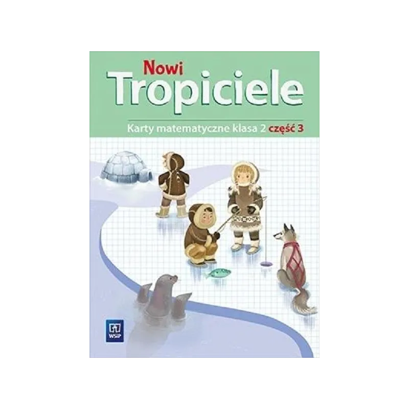 NOWI TROPICIELE 2 KARTY MATEMATYCZNE 3 SZKOŁA PODSTAWOWA Beata Szpakowska - WSiP