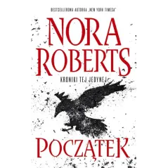 POCZĄTEK KRONIKI TEJ JEDYNEJ Nora Roberts - Edipresse Książki