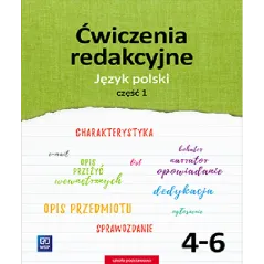 JĘZYK POLSKI ĆWICZENIA REDAKCYJNE ZESZYT ĆWICZEŃ KLASA 4-6 CZĘŚĆ 1 SZKOŁA PODSTAWOWA - 