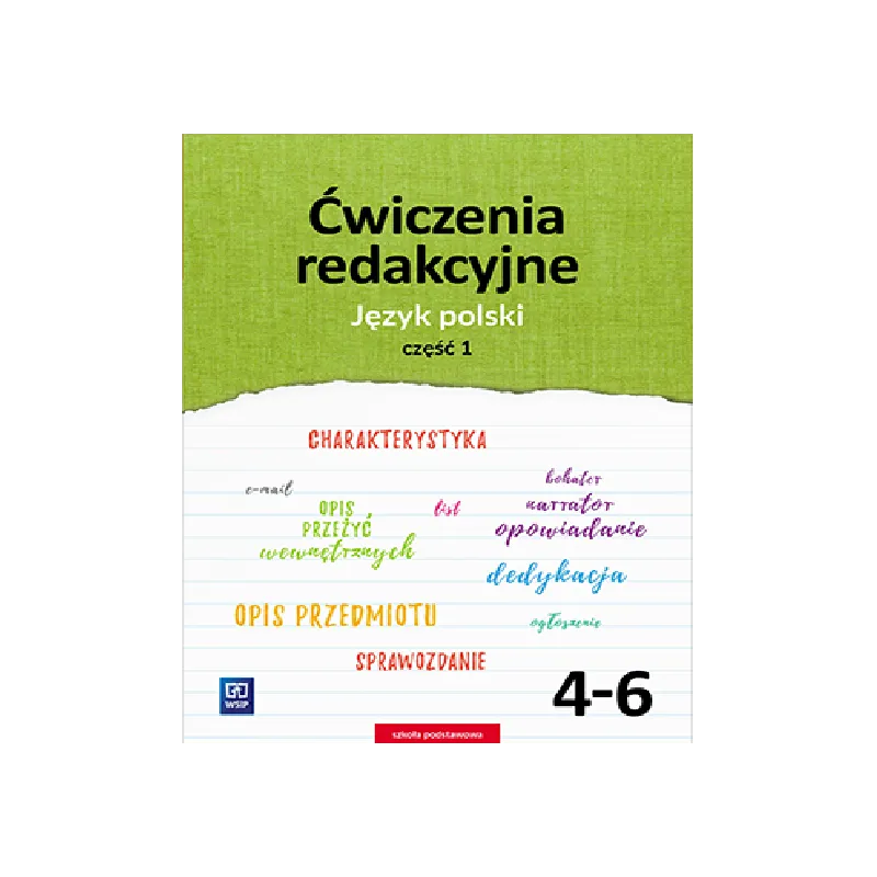 JĘZYK POLSKI ĆWICZENIA REDAKCYJNE ZESZYT ĆWICZEŃ KLASA 4-6 CZĘŚĆ 1 SZKOŁA PODSTAWOWA - 