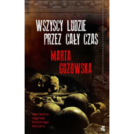 WSZYSCY LUDZIE PRZEZ CAŁY CZAS Marta Guzowska - WAB