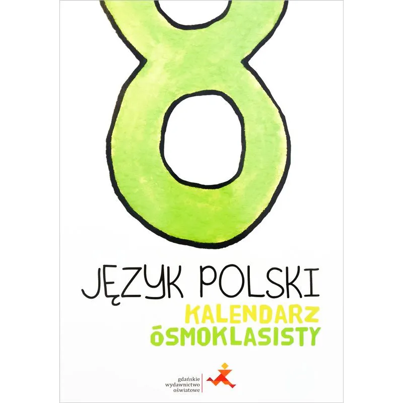 JĘZYK POLSKI 8 KALENDARZ ÓSMOKLASISTY - Gdańskie Wydawnictwo Oświatowe