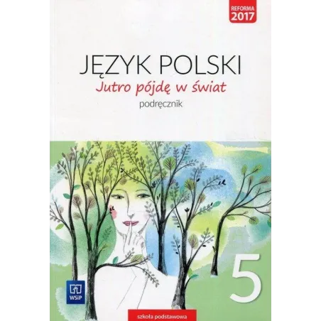 Język Polski Jutro Pójdę W Świat Podręcznik Dla Klasy 5 Szkoły Podstawowej