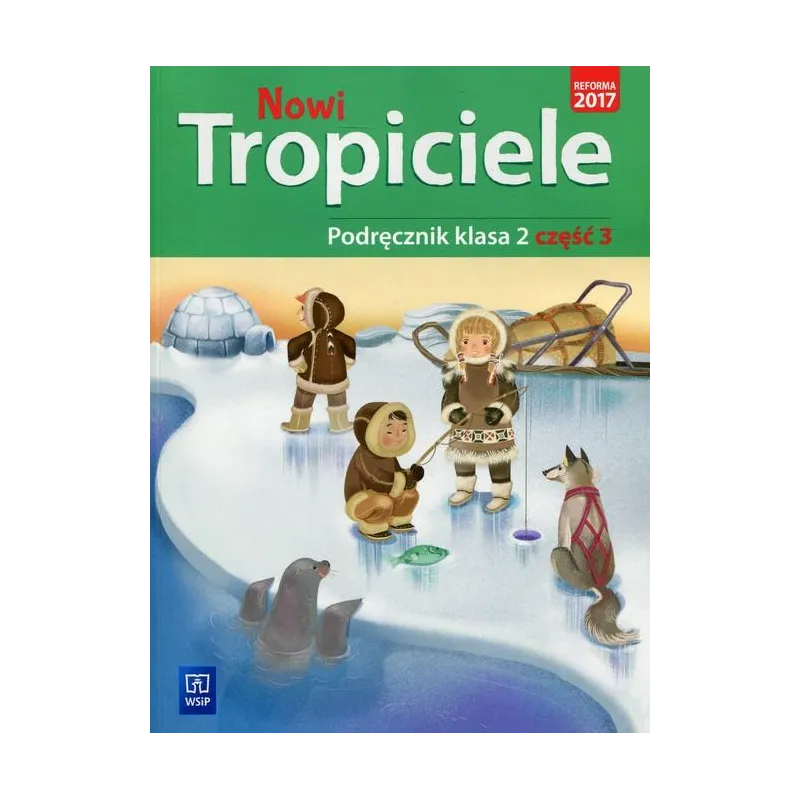NOWI TROPICIELE PODRĘCZNIK KLASA 2 CZĘŚĆ 3 EDUKACJA WCZESNOSZKOLNA