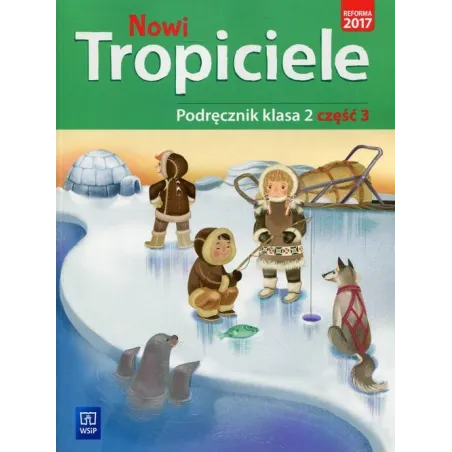 NOWI TROPICIELE PODRĘCZNIK KLASA 2 CZĘŚĆ 3 EDUKACJA WCZESNOSZKOLNA