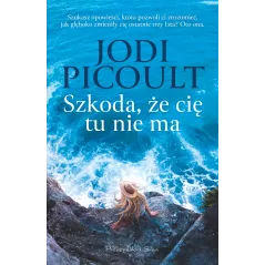Szkoda że cię tu nie ma Jodi Picoult