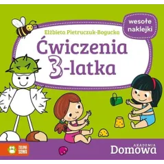 ĆWICZENIA 3-LATKA AKADEMIA DOMOWA + NAKLEJKI 1+ Elżbieta Pietruczuk-Bogucka