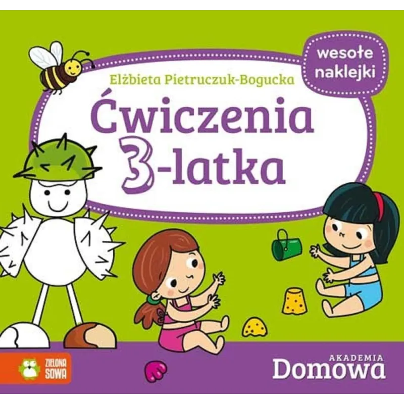 ĆWICZENIA 3-LATKA AKADEMIA DOMOWA + NAKLEJKI 1+ Elżbieta Pietruczuk-Bogucka