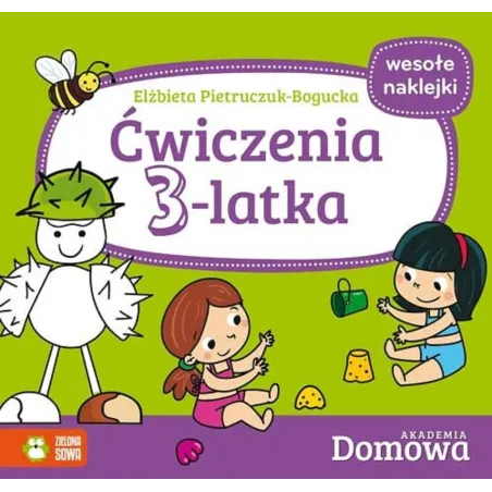 ĆWICZENIA 3-LATKA AKADEMIA DOMOWA + NAKLEJKI 1+ Elżbieta Pietruczuk-Bogucka