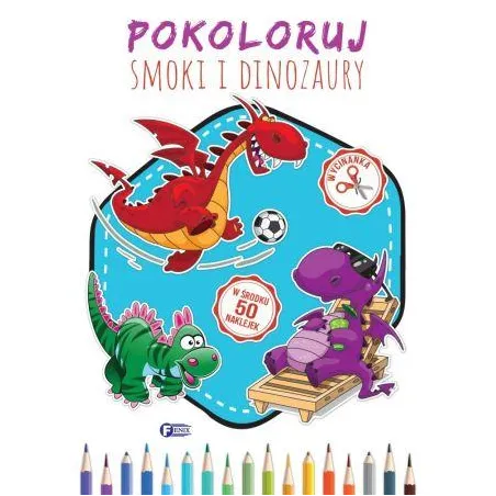 POKOLORUJ SMOKI I DINOZAURY - Fenix