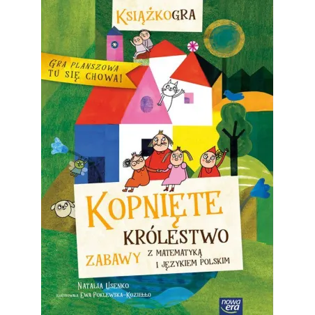 KOPNIĘTE KRÓLESTWO. ZABAWY Z MATEMATYKĄ I JĘZYKIEM POLSKIM Natalia Usenko - Nowa Era