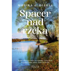 SPACER NAD RZEKĄ Monika A. Oleksa - Filia