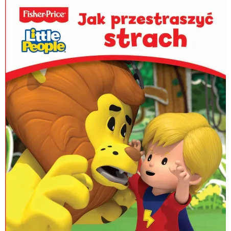 FISHER PRICE LITTLE PEOPLE. JAK PRZESTRASZYĆ STRACH - Olesiejuk