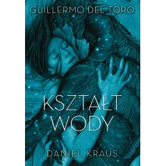 KSZTAŁT WODY Guillermo Del Toro - Zysk i S-ka