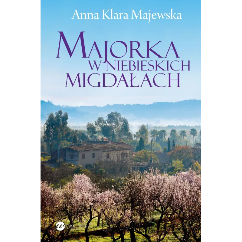 MAJORKA W NIEBIESKICH MIGDAŁACH Anna Klara Majewska - Wielka Litera