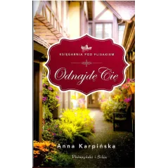 ODNAJDĘ CIĘ Anna Karpińska - Prószyński Media