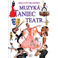 MUZYKA TANIEC TEATR MOJA ENCYKLOPEDIA ILUSTROWANA - Arti