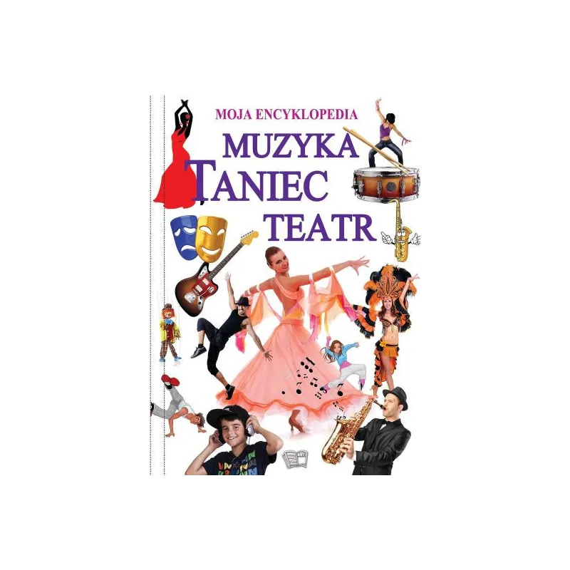 MUZYKA TANIEC TEATR MOJA ENCYKLOPEDIA ILUSTROWANA - Arti