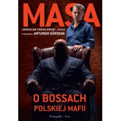 MASA O BOSSACH POLSKIEJ MAFII Artur Górski - Prószyński