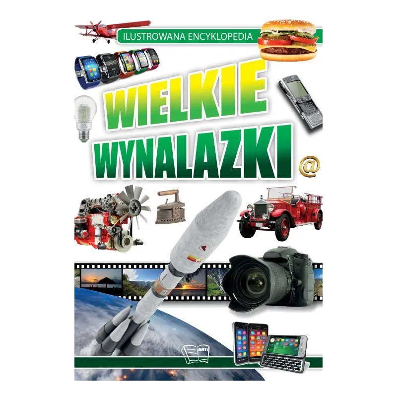 WIELKIE WYNALAZKI. ILUSTROWANA ENCYKLOPEDIA