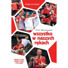 WSZYSTKO W NASZYCH RĘKACH Piotr Wesołowski - Buchmann