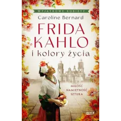 FRIDA KAHLO I KOLORY ŻYCIA - Znak