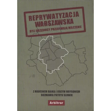 Reprywatyzacja Warszawska. Byli Urzędnicy Przerywają Milczenie Reprywatyzacja Warszawska. Byli Urzędnicy Przerywają Milczenie