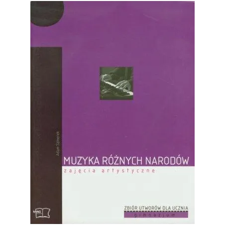 Muzyka różnych narodów Zbiór utworów dla ucznia Zajęcia artystyczne gimnazjum. Szmerek Adam