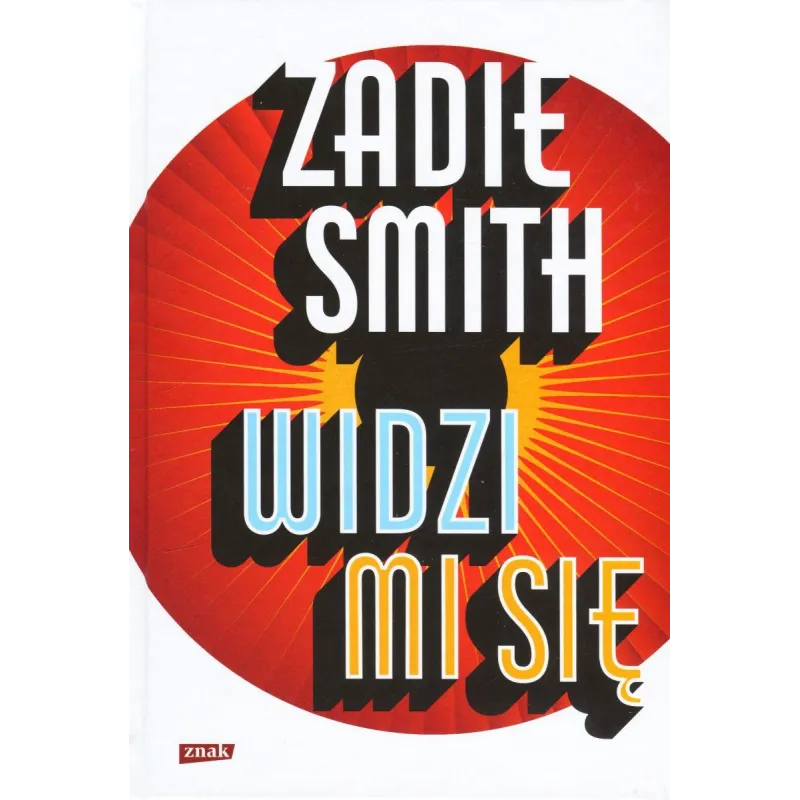 WIDZI MI SIĘ Zadie Smith - Znak