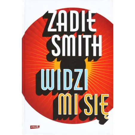 WIDZI MI SIĘ Zadie Smith - Znak