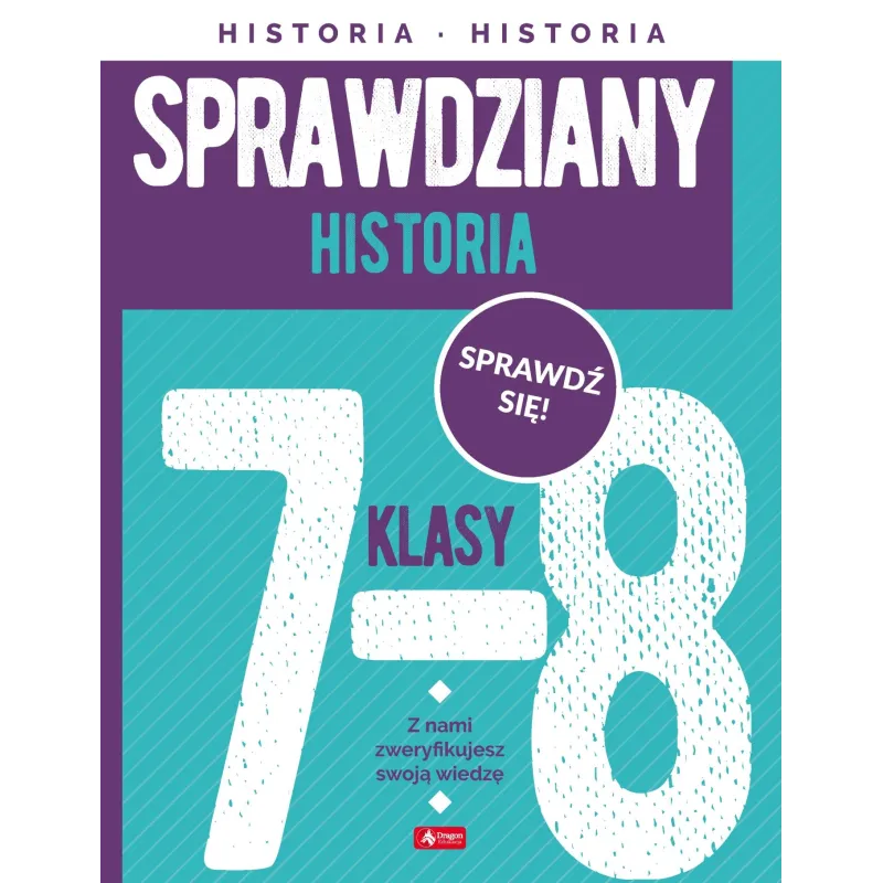 HISTORIA. SPRAWDZIANY DLA KLAS 7-8 - Dragon