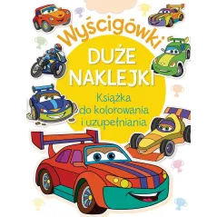 WYŚCIGÓWKI. DUŻE NAKLEJKI. KSIĄŻKA DO KOLOROWANIA I UZUPEŁNIANIA