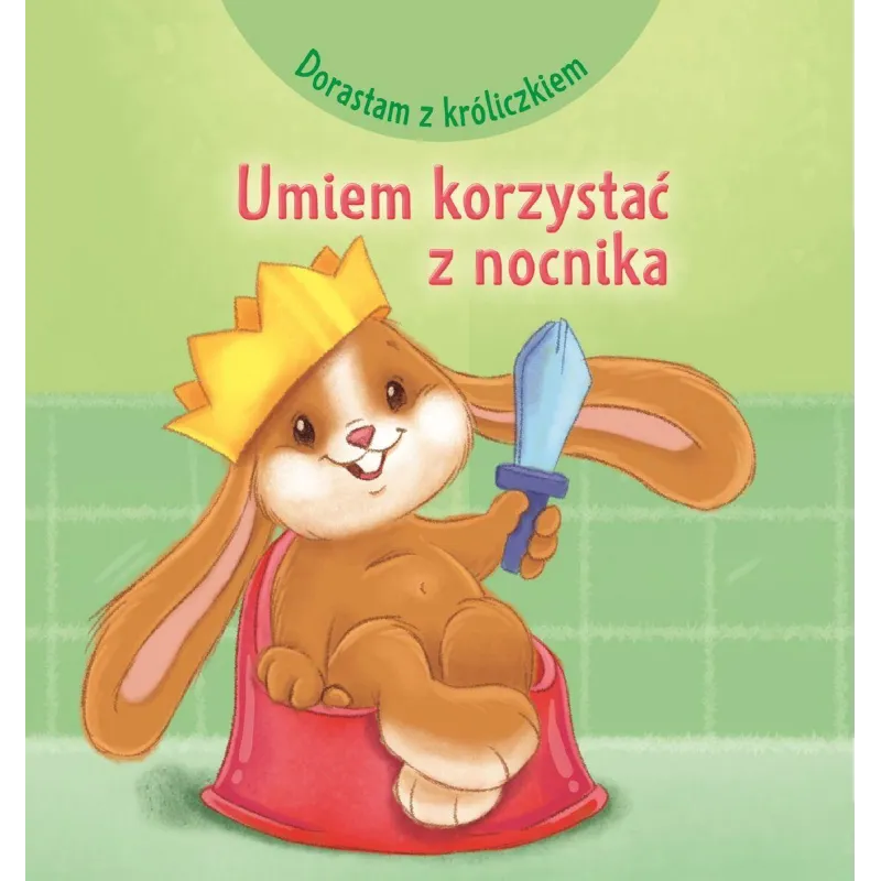 DORASTAM Z KRÓLICZKIEM. UMIEM KORZYSTAĆ Z NOCNIKA