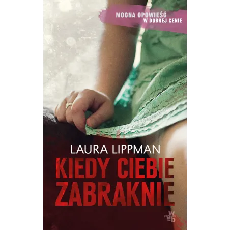 KIEDY CIEBIE ZABRAKNIE Laura Lippman - WAB